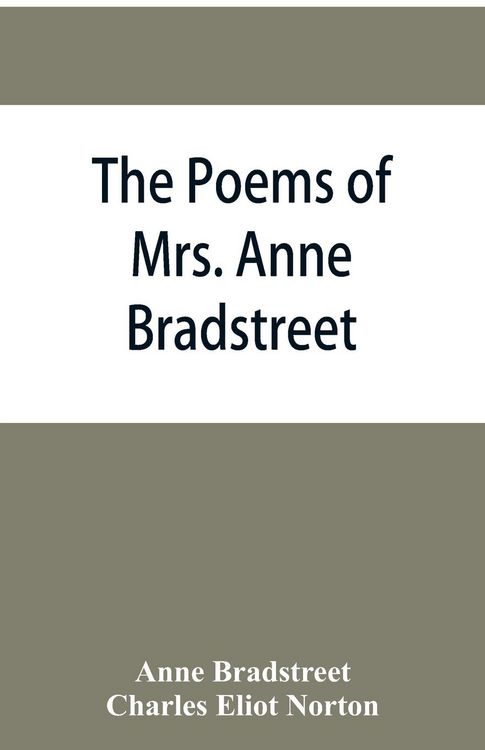 Produktbild: The poems of Mrs. Anne Bradstreet (1612-1672) together with her prose remains