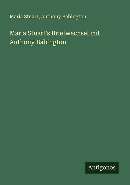 Produktbild: Maria Stuart's Briefwechsel mit Anthony Babington