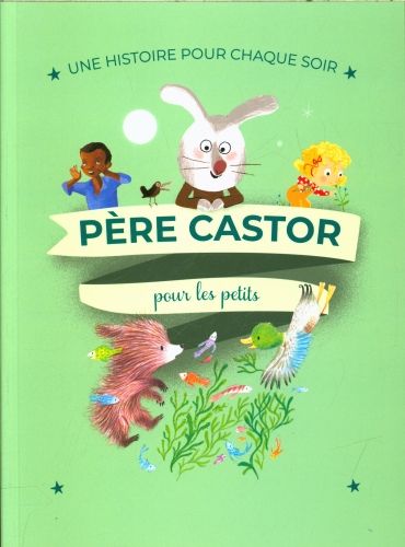 Produktbild: Une histoire pour chaque soir : P&egrave;re Castor : pour les petits