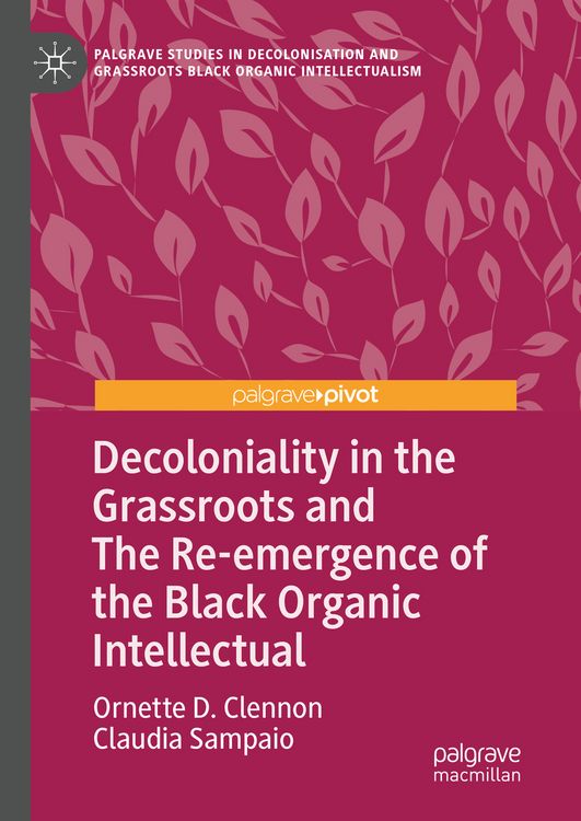 Produktbild: Decoloniality in the Grassroots and The Re-emergence of the Black Organic Intellectual