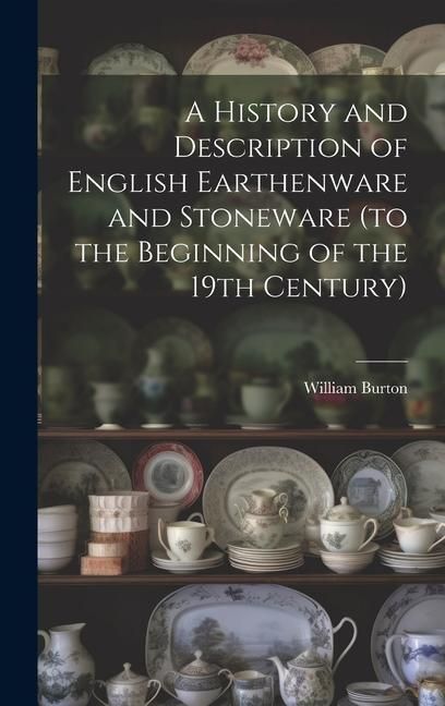 Produktbild: A History and Description of English Earthenware and Stoneware (to the Beginning of the 19th Century)