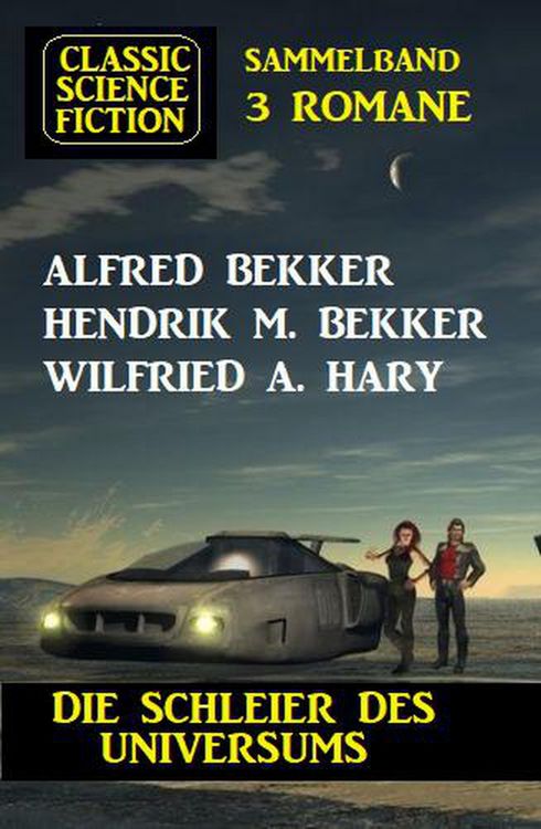 Produktbild: Die Schleier des Universums: Classic Science Fiction Sammelband 3 Romane
