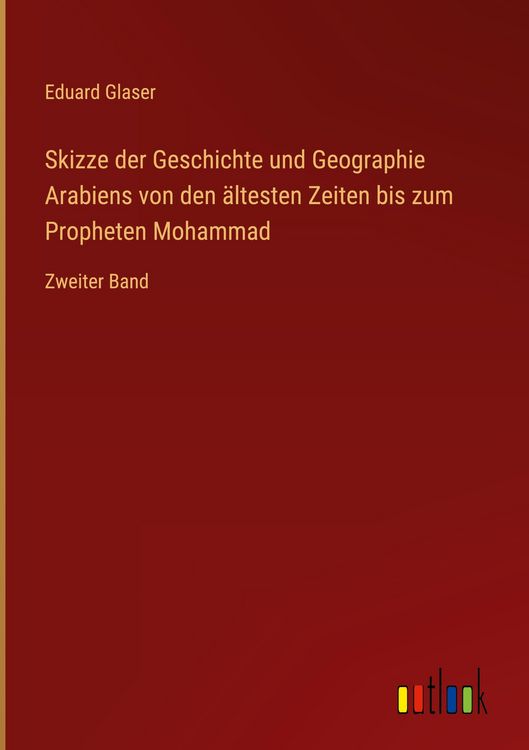 Produktbild: Skizze der Geschichte und Geographie Arabiens von den &auml;ltesten Zeiten bis zum Propheten Mohammad