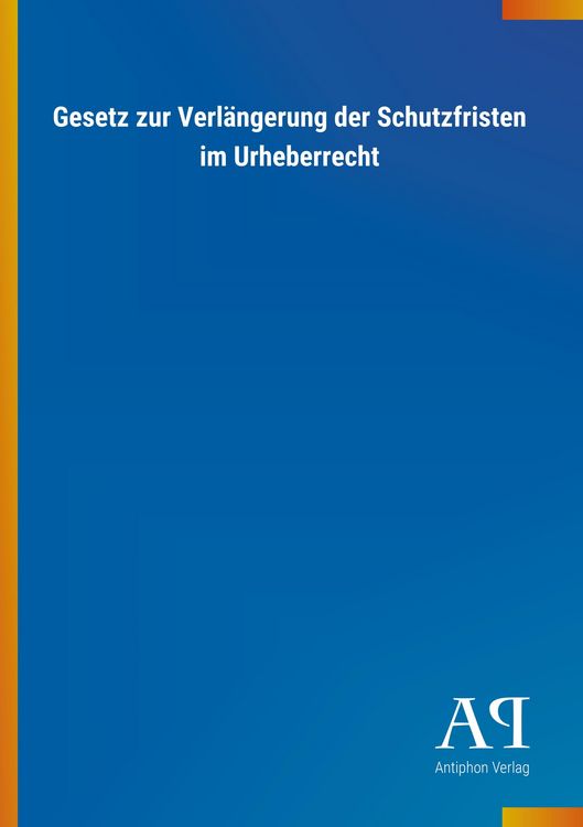 Produktbild: Gesetz zur Verl&auml;ngerung der Schutzfristen im Urheberrecht