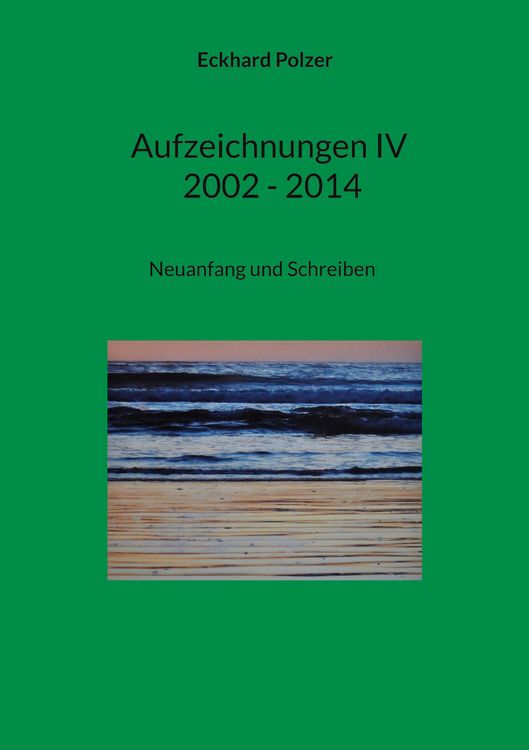 Produktbild: Aufzeichnungen IV; 2002 - 2014