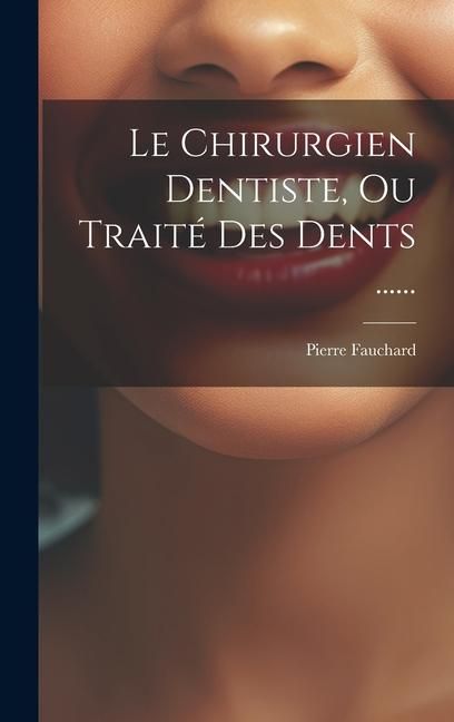 Produktbild: Le Chirurgien Dentiste, Ou Trait&eacute; Des Dents ......