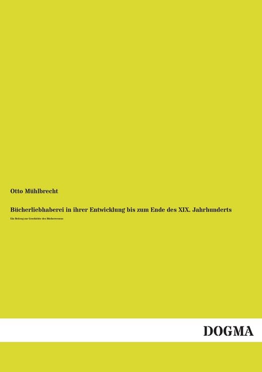 Produktbild: B&uuml;cherliebhaberei in ihrer Entwicklung bis zum Ende des XIX. Jahrhunderts