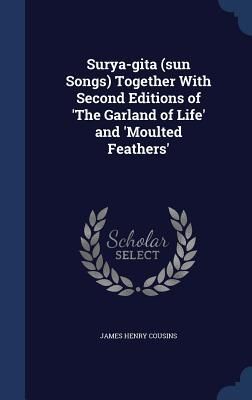 Produktbild: Surya-gita (sun Songs) Together With Second Editions of 'The Garland of Life' and 'Moulted Feathers'