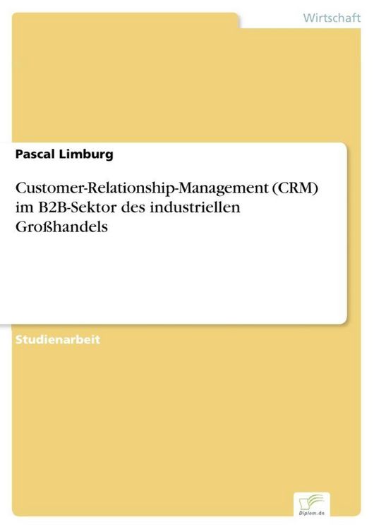 Produktbild: Customer-Relationship-Management (CRM) im B2B-Sektor des industriellen Gro&szlig;handels
