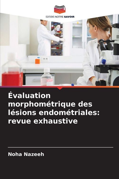 Produktbild: &Eacute;valuation morphom&eacute;trique des l&eacute;sions endom&eacute;triales: revue exhaustive