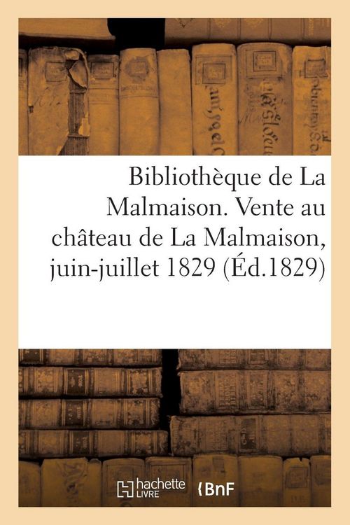Produktbild: Biblioth&egrave;que de La Malmaison, succession du prince Eug&egrave;ne et qui avait appartenu &agrave; Napol&eacute;on