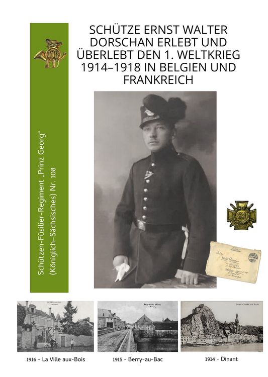 Produktbild: Sch&uuml;tze Ernst Walter Dorschan erlebt und &uuml;berlebt den 1. Weltkrieg 1914&ndash;1918 in Belgien und Frankreich, eine vollst&auml;ndig erhaltene Sammlung von Briefen, Feldpost und Berichte &uuml;ber den Ersten Weltkrieg