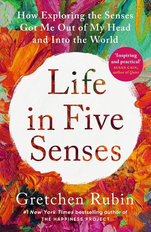 Bild vom Artikel Life in Five Senses vom Autor Gretchen Rubin