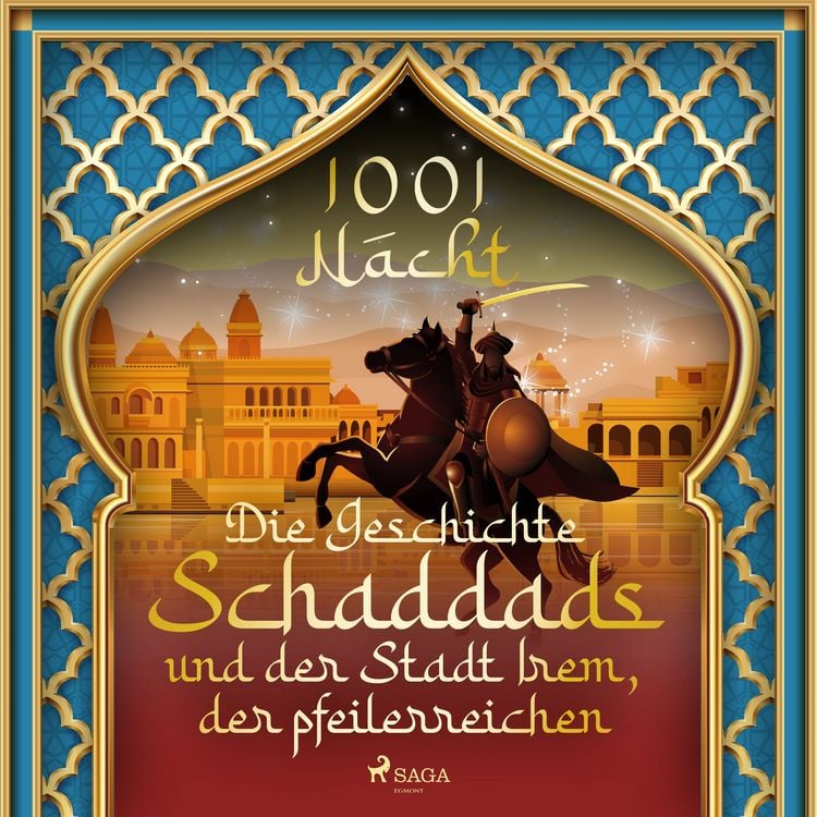Produktbild: Die Geschichte Schaddads und der Stadt Irem, der pfeilerreichen (1001 Nacht)
