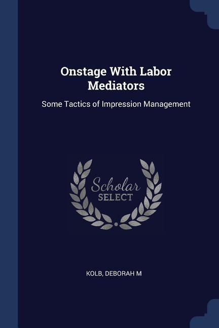 Produktbild: Onstage With Labor Mediators: Some Tactics of Impression Management