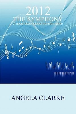 Produktbild: 2012 the Symphony - A Novel about Global Transformation