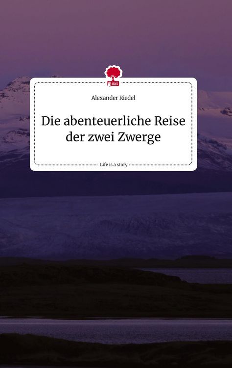 Produktbild: Die abenteuerliche Reise der zwei Zwerge. Life is a Story - story.one