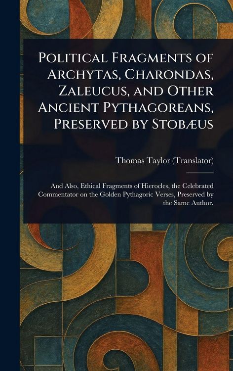 Produktbild: Political Fragments of Archytas, Charondas, Zaleucus, and Other Ancient Pythagoreans, Preserved by Stob&aelig;us
