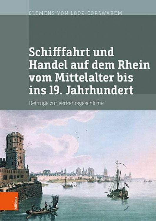 Produktbild: Schifffahrt und Handel auf dem Rhein vom Mittelalter bis ins 19. Jahrhundert