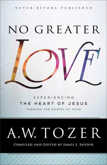 Produktbild: No Greater Love - Experiencing the Heart of Jesus through the Gospel of John