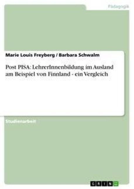Produktbild: Post PISA: LehrerInnenbildung im Ausland am Beispiel von Finnland - ein Vergleich