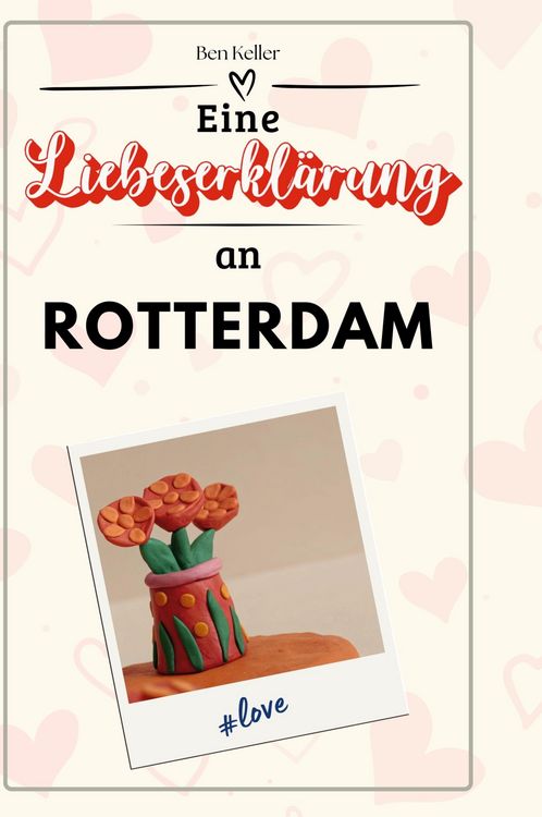 Produktbild: Eine Liebeserkl&auml;rung an Rotterdam