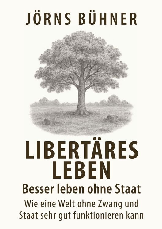 Produktbild: Libert&auml;res Leben - Besser leben ohne Staat