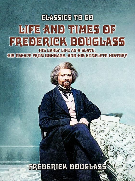 Produktbild: Life And Times Of Frederick Douglass, His early Life As A Slave, His Escape From Bondage, And His Complete History