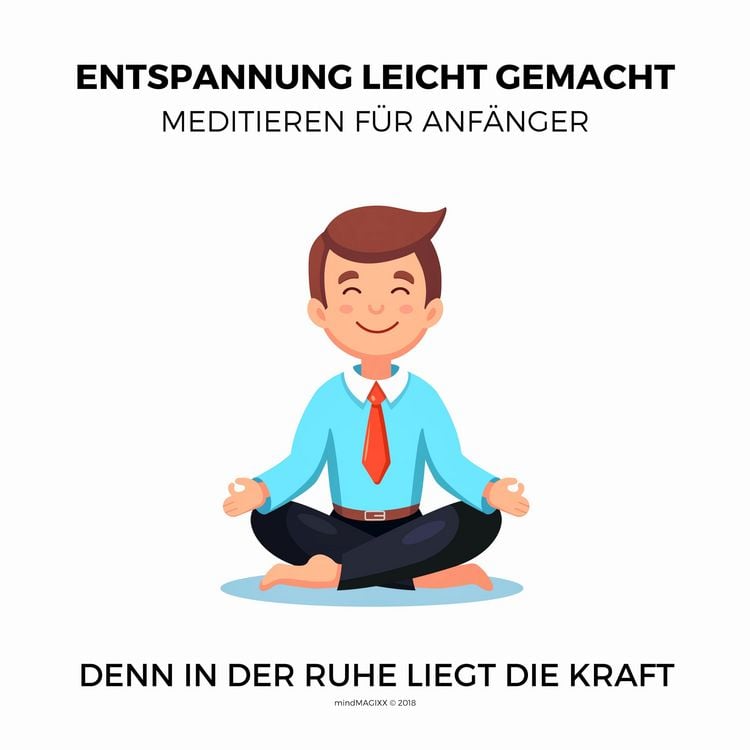 Produktbild: Entspannung leicht gemacht - Meditieren f&uuml;r Anf&auml;nger (Ruhe, Entspannung, Erholung, Meditation, Regeneration)