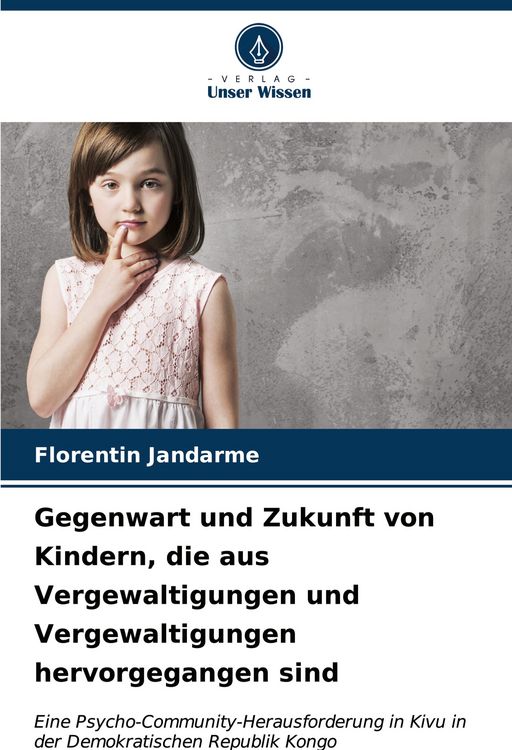 Produktbild: Gegenwart und Zukunft von Kindern, die aus Vergewaltigungen und Vergewaltigungen hervorgegangen sind