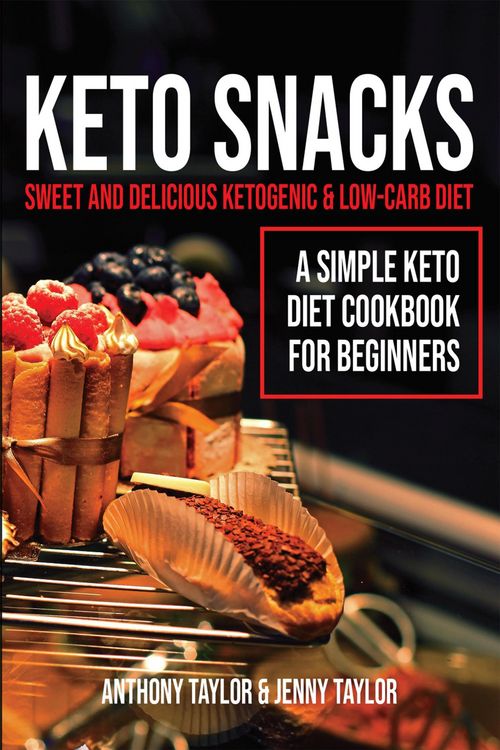 Produktbild: Keto Snacks: Sweet & Delicious Ketogenic & Low-Carb Diet - A Simple Keto Diet Cookbook for Beginners