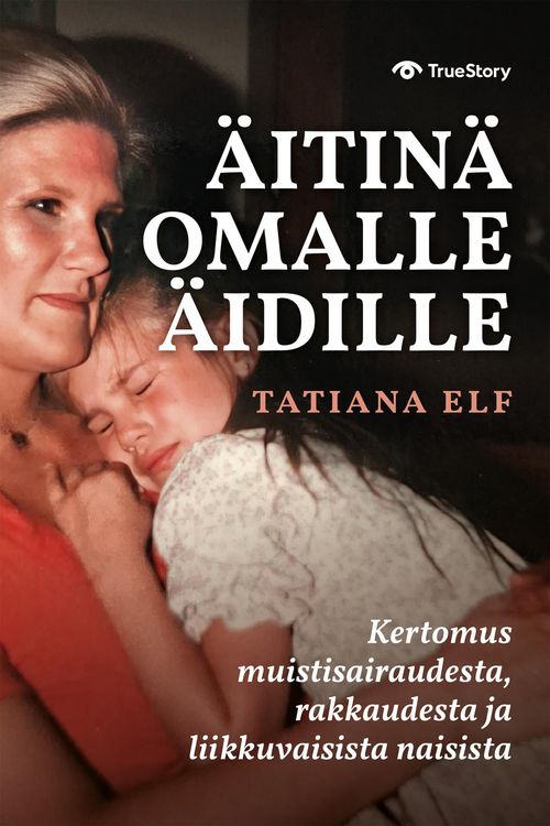 Produktbild: &Auml;itin&auml; omalle &auml;idille - Kertomus muistisairaudesta, rakkaudesta ja liikkuvaisista naisista