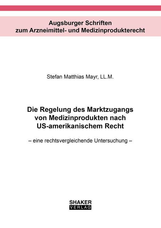 Produktbild: Die Regelung des Marktzugangs von Medizinprodukten nach US-amerikanischem Recht