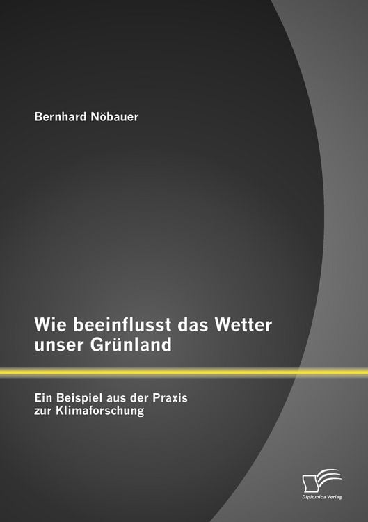 Produktbild: Wie beeinflusst das Wetter unser Gr&uuml;nland - ein Beispiel aus der Praxis zur Klimaforschung
