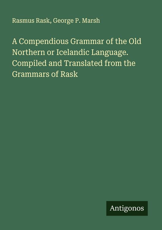 Produktbild: A Compendious Grammar of the Old Northern or Icelandic Language. Compiled and Translated from the Grammars of Rask