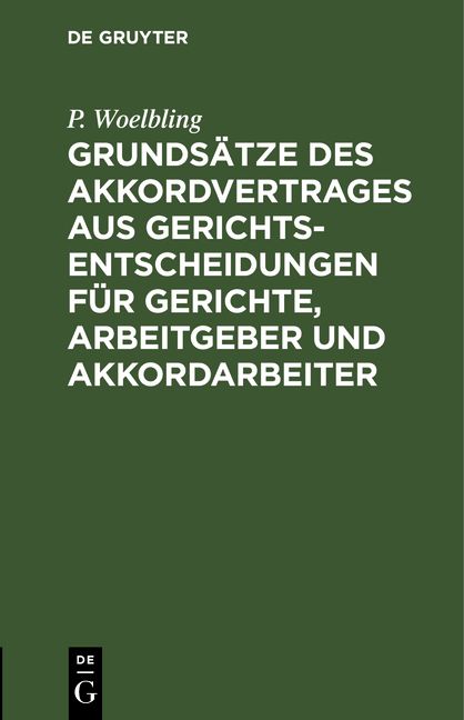 Produktbild: Grunds&auml;tze des Akkordvertrages aus Gerichts-Entscheidungen f&uuml;r Gerichte, Arbeitgeber und Akkordarbeiter