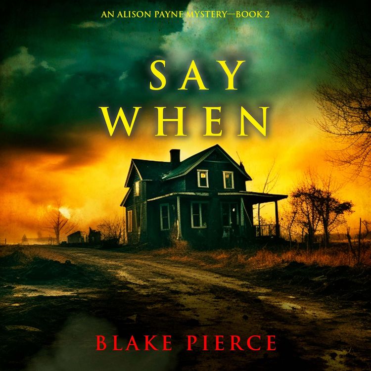 Produktbild: Say When (An Alison Payne Suspense Thriller&mdash;Book Two)