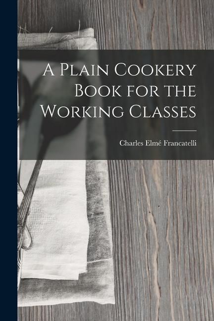 Produktbild: A Plain Cookery Book for the Working Classes