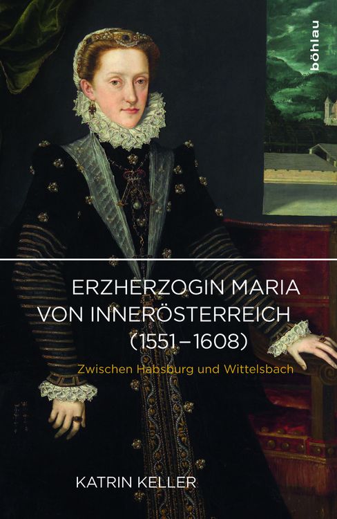 Produktbild: Erzherzogin Maria von Inner&ouml;sterreich (1551-1608)