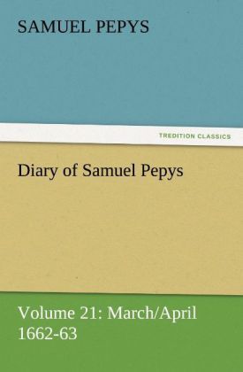 Produktbild: Diary of Samuel Pepys - Volume 21: March/April 1662-63