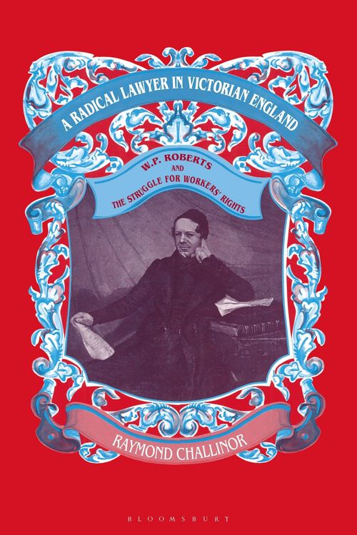 Produktbild: Challinor, R: Radical Lawyer in Victorian England