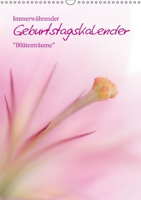 Produktbild: Immerw&auml;hrender Geburtstagskalender - Bl&uuml;tentr&auml;ume (Wandkalender immerw&auml;hrend DIN A3 hoch)