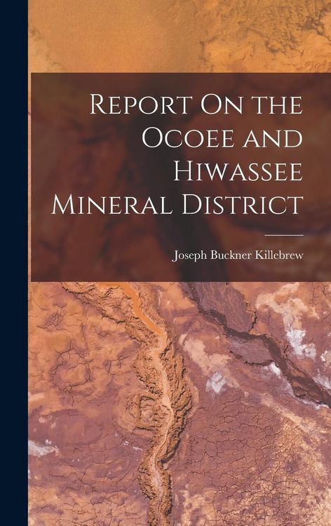 Produktbild: Report On the Ocoee and Hiwassee Mineral District