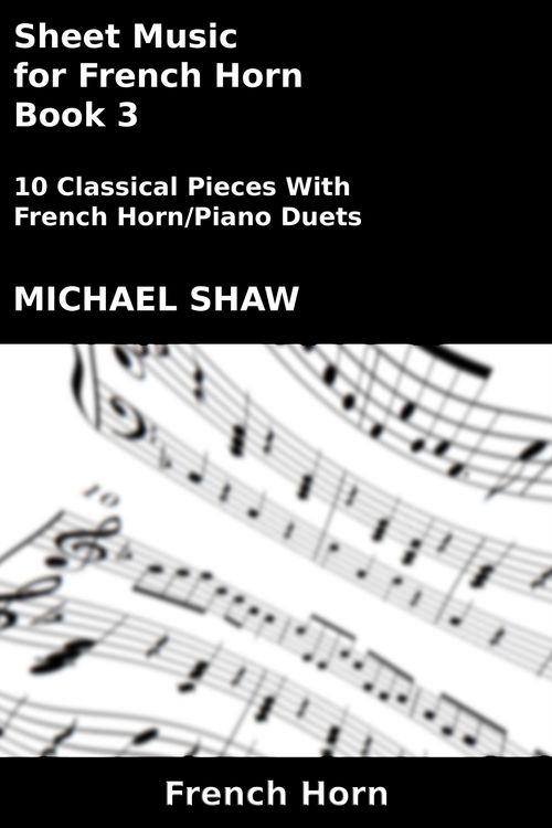 Produktbild: Sheet Music for French Horn - Book 3 (Brass And Piano Duets Sheet Music, #13)