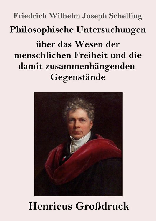 Produktbild: Philosophische Untersuchungen &uuml;ber das Wesen der menschlichen Freiheit und die damit zusammenh&auml;ngenden Gegenst&auml;nde (Gro&szlig;druck)