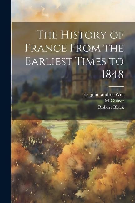Produktbild: The History of France From the Earliest Times to 1848