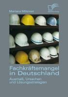 Produktbild: Fachkr&auml;ftemangel in Deutschland: Ausma&szlig;, Ursachen und L&ouml;sungsstrategien