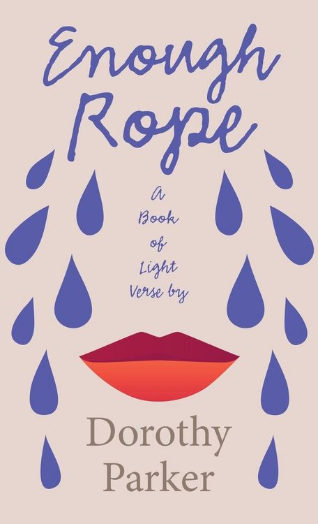 Produktbild: Enough Rope - A Book of Light Verse by Dorothy Parker: With the Introductory Essay 'The Jazz Age Literature of the Lost Generation'
