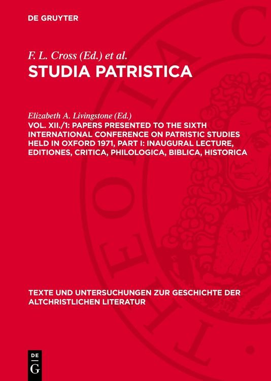 Produktbild: Papers presented to the Sixth International Conference on Patristic Studies held in Oxford 1971, Part I: Inaugural Lecture, Editiones, Critica, Philologica, Biblica, Historica