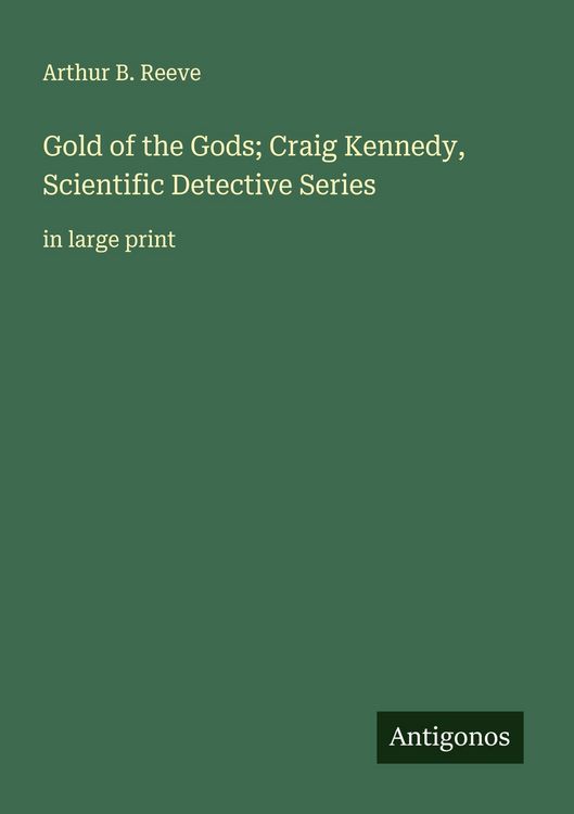 Produktbild: Gold of the Gods; Craig Kennedy, Scientific Detective Series